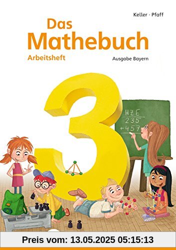 Das Mathebuch 3 - Arbeitsheft · Ausgabe Bayern: LehrplanPLUS Bayern: Der Titel ist zugelassen ZN 132/15-GS