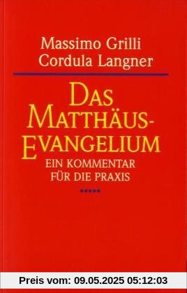 Das Matthäus-Evangelium: Ein Kommentar für die Praxis