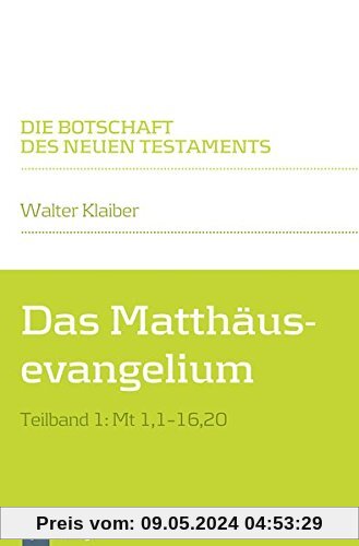 Das Matthäusevangelium: Teilband 1: Mt 1,1-16,20 (Die Botschaft des Neuen Testaments)