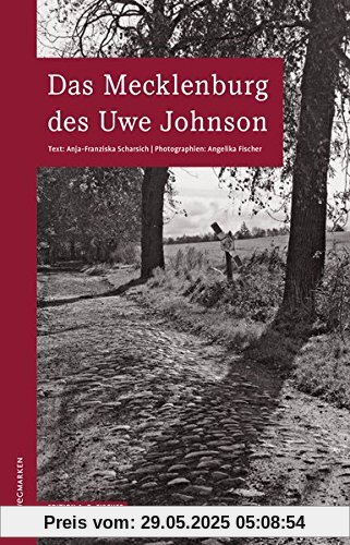 Das Mecklenburg des Uwe Johnson: 2. überarbeitete Auflage (WEGMARKEN. Lebenswege und geistige Landschaften)