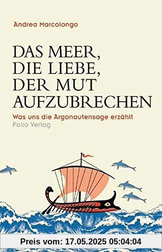 Das Meer, die Liebe, der Mut aufzubrechen: Was uns die Argonautensage erzählt (Transfer Bibliothek)