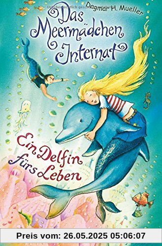 Das Meermädchen-Internat. Ein Delfin fürs Leben: Band 3