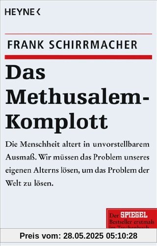 Das Methusalem-Komplott: Die Menschheit altert in unvorstellbarem Ausmaß. Wir müssen das Problem unseres eigenen Alterns lösen, um das Problem der Welt zu lösen Das Methusalem-Komplott: Die Menschheit altert in unvorstellbarem Ausmaß. Wir müssen das Problem unseres eigenen Alterns lösen, um das Problem der Welt zu lösen