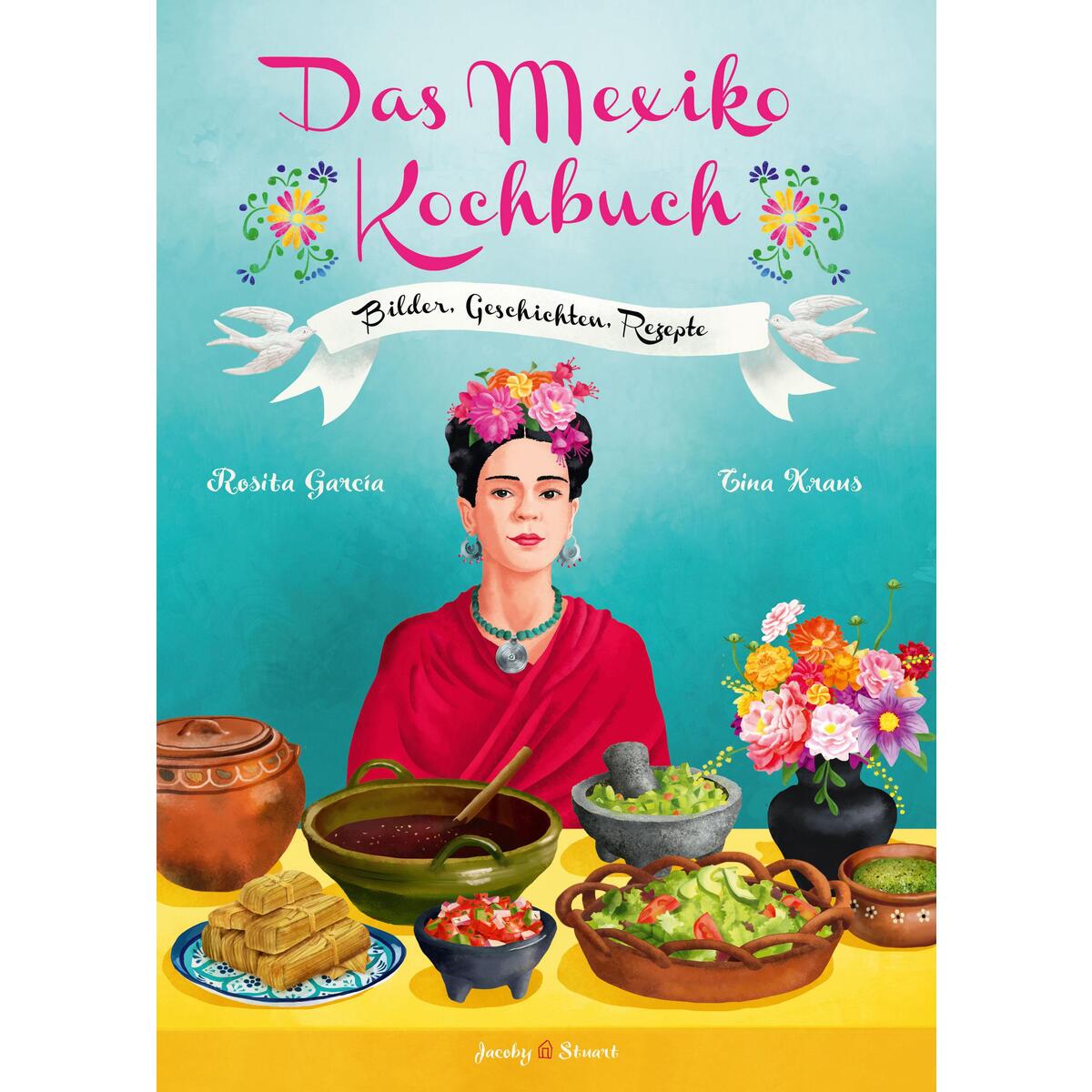 Das Mexiko Kochbuch Das Mexiko Kochbuch von Jacoby & Stuart