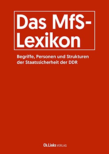 Das MfS-Lexikon: Begriffe, Personen und Strukturen der Staatssicherheit der DDR von Ch. Links Verlag