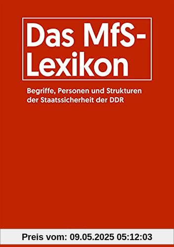 Das MfS-Lexikon: Begriffe, Personen und Strukturen der Staatssicherheit der DDR