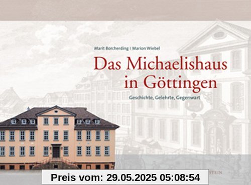 Das Michaelishaus in Göttingen. Geschichte, Gelehrte, Gegenwart