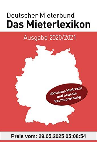 Das Mieterlexikon - Ausgabe 2020/2021: Aktuelles Mietrecht und neueste Rechtsprechung Das Mieterlexikon - Ausgabe 2020/2021: Aktuelles Mietrecht und neueste Rechtsprechung