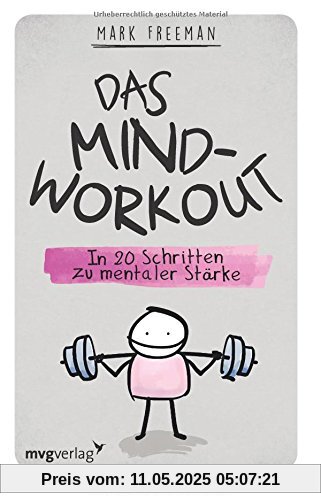 Das Mind-Workout: In 20 Schritten zu mentaler Stärke