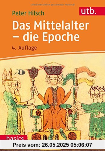 Das Mittelalter - die Epoche (utb basics, Band 2576)
