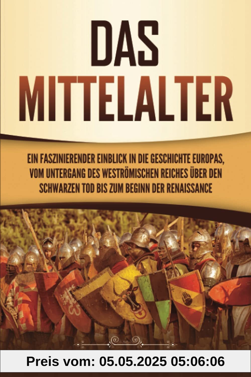 Das Mittelalter: Ein faszinierender Einblick in die Geschichte Europas, vom Untergang des Weströmischen Reiches über den Schwarzen Tod bis zum Beginn der Renaissance