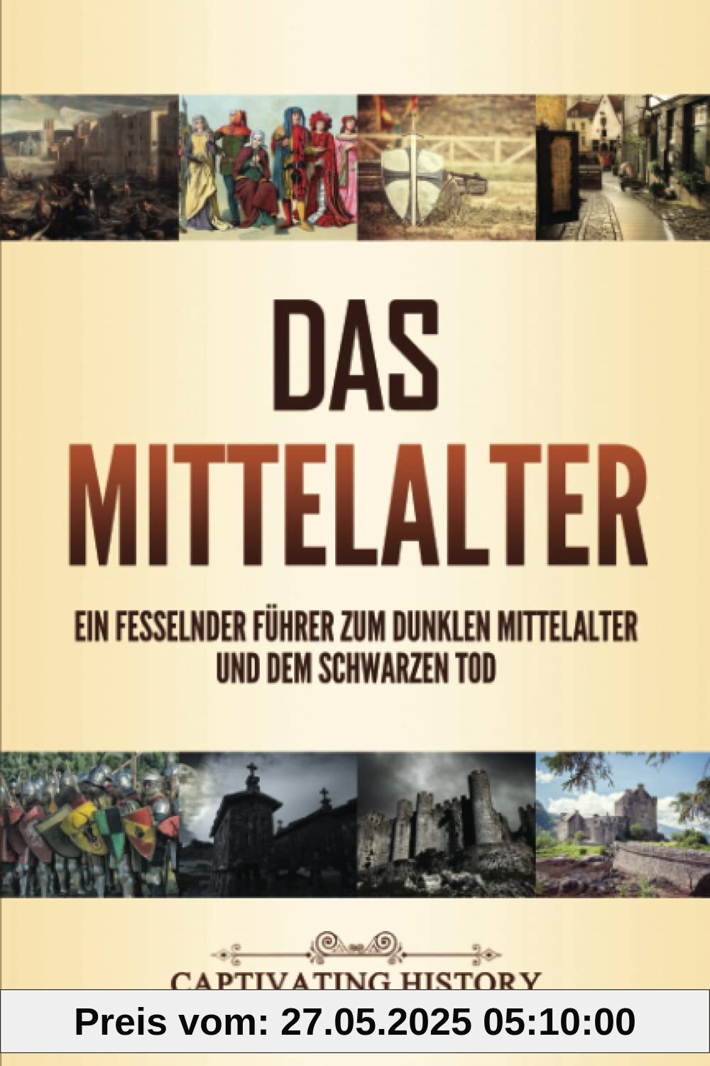 Das Mittelalter: Ein fesselnder Führer zum dunklen Mittelalter und dem Schwarzen Tod Das Mittelalter: Ein fesselnder Führer zum dunklen Mittelalter und dem Schwarzen Tod