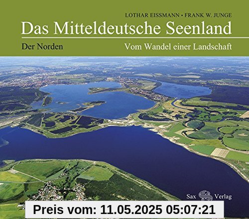 Das Mitteldeutsche Seenland: Vom Wandel einer Landschaft. Der Norden