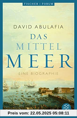 Das Mittelmeer: Eine Biographie