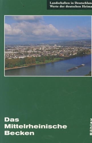 Das Mittelrheinische Becken: Eine landeskundliche Bestandsaufnahme im Raum Andernach, Bendorf, Koblenz, Mayen, Mendig, Münstermaifeld und Neuwied (Landschaften in Deutschland, Band 65)