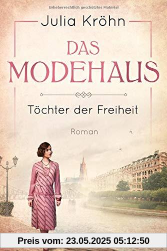 Das Modehaus - Töchter der Freiheit: Roman