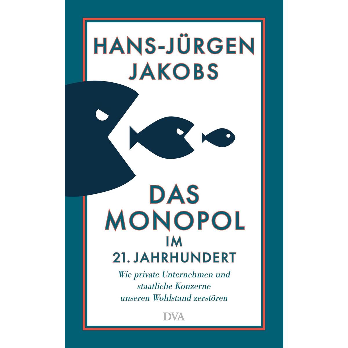 Das Monopol im 21. Jahrhundert von DVA Dt.Verlags-Anstalt