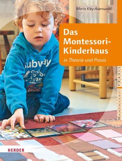 Das Montessori-Kinderhaus in Theorie und Praxis von Herder, Freiburg