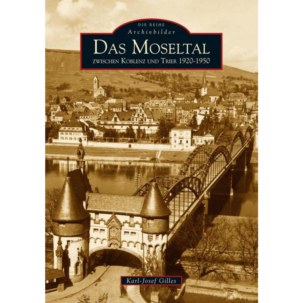 Das Moseltal zwischen Koblenz und Trier 1920-1950 Das Moseltal zwischen Koblenz und Trier 1920-1950 von Sutton Verlag GmbH