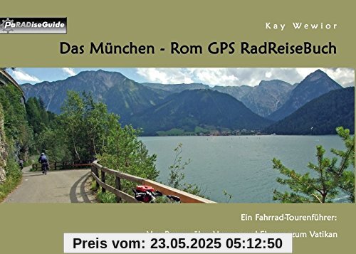 Das München - Rom GPS RadReiseBuch: Ein Fahrrad-Tourenführer: Von Bayern über Verona und Florenz zum Vatikan