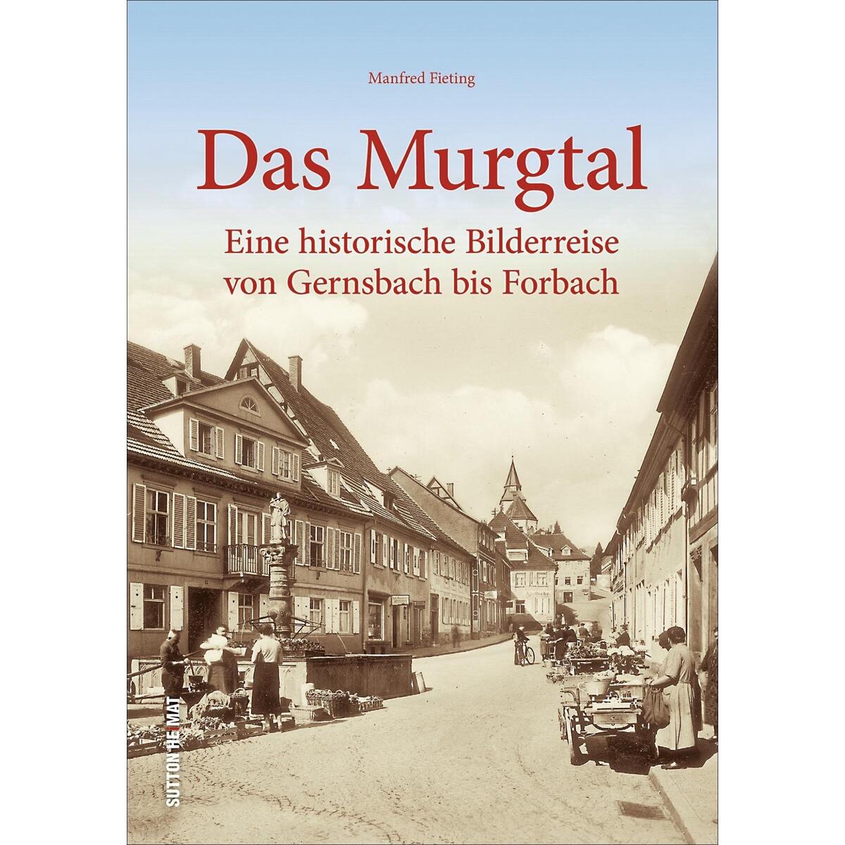 Das Murgtal Das Murgtal von Sutton Verlag GmbH