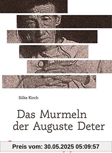 Das Murmeln der Auguste Deter: Oder: Was ist die Kunst im Umgang mit Demenz?