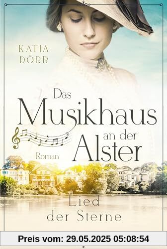 Das Musikhaus an der Alster - Lied der Sterne (Die Musikhaus-Familiensaga in Hamburg, Band 1)