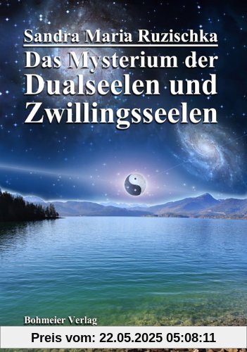 Das Mysterium der Dualseelen und Zwillingsseelen: Die Geheimnisse unserer beiden intensivsten seelischen Liebesverbindungen, deren Herausforderungen, Bedeutung und Chancen für unser Leben