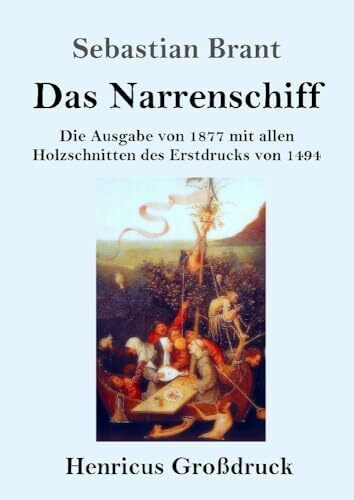 Das Narrenschiff (Großdruck): Die Ausgabe von 1877 mit allen Holzschnitten des Erstdrucks von ...