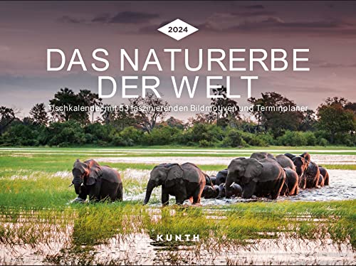 Das Naturerbe der Welt - KUNTH Tischkalender 2024: Wochenkalender mit faszinierenden Fotomotiven und einem praktischen Terminplaner (KUNTH Tischkalender mit Wochenplaner)