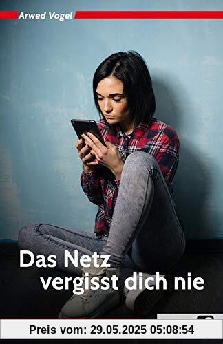 Das Netz vergisst dich nie: 7. bis 10. Klasse (Bergedorfer Lesezeichen)