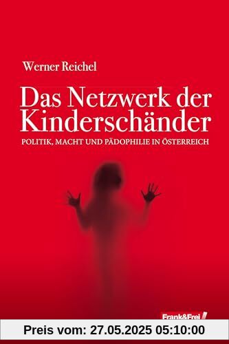 Das Netzwerk der Kinderschänder: Politik, Macht und Pädophilie in Österreich Das Netzwerk der Kinderschänder: Politik, Macht und Pädophilie in Österreich