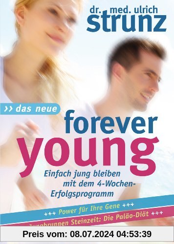 Das Neue Forever Young: Einfach jung bleiben mit dem 4-Wochen-Erfolgsprogramm                                  Power für Ihre Gene - Jungbrunnen ... jünger mit dem magischen Muskeltraining
