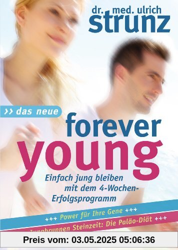 Das Neue Forever Young: Einfach jung bleiben mit dem 4-Wochen-Erfolgsprogramm Power für Ihre Gene - Jungbrunnen ... jünger mit dem magischen Muskeltraining Das Neue Forever Young: Einfach jung bleiben mit dem 4-Wochen-Erfolgsprogramm Power für Ihre Gene - Jungbrunnen ... jünger mit dem magischen Muskeltraining