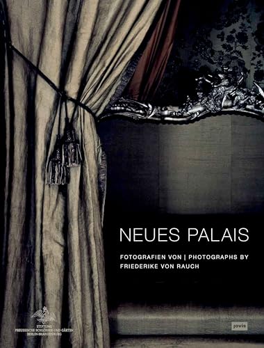 Neues Palais in Sanssouci: Fotografien von Friederike von Rauch von Jovis Verlag GmbH