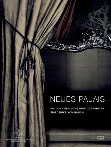 Neues Palais in Sanssouci: Fotografien von Friederike von Rauch von Jovis Verlag