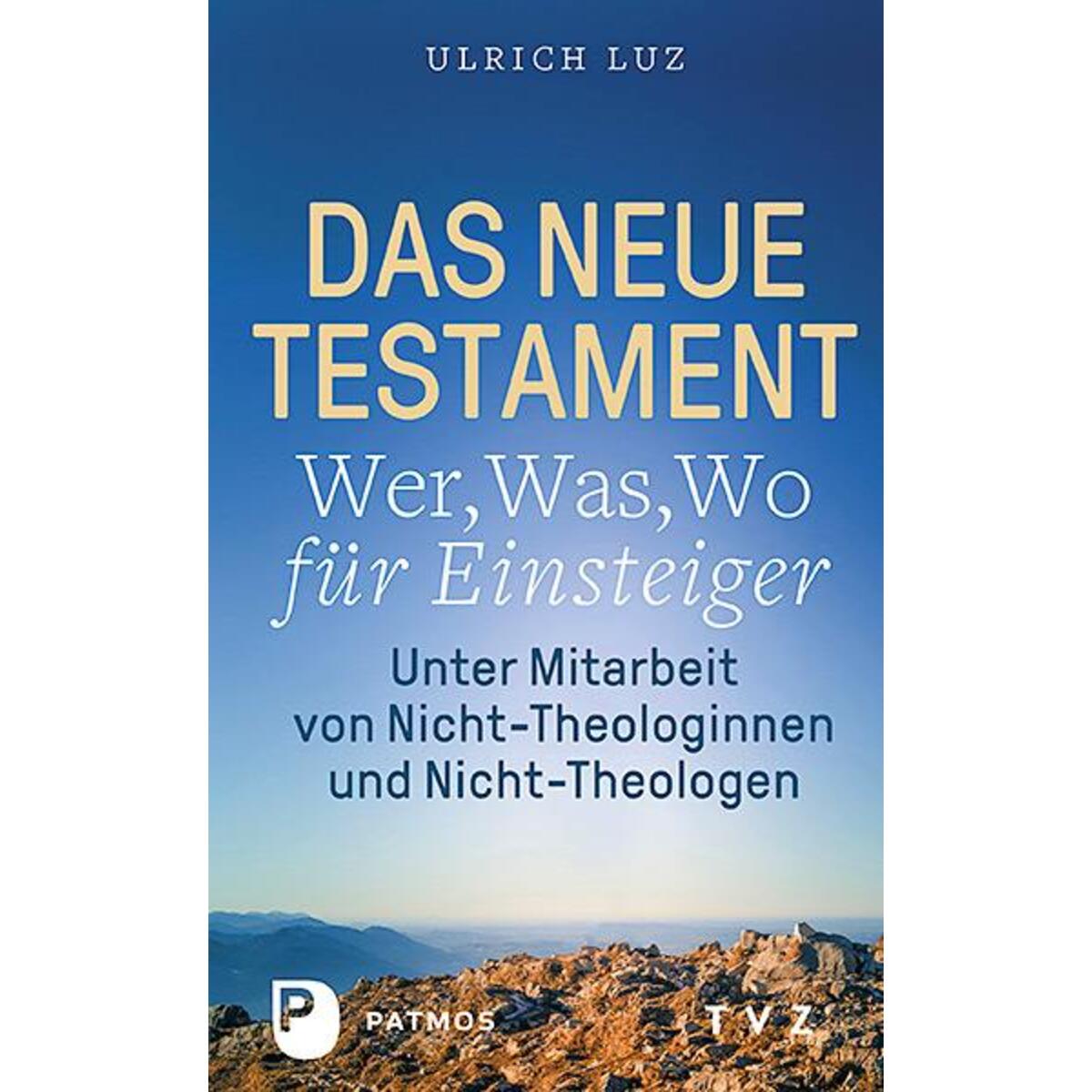 Das Neue Testament - "Wer, Was, Wo" für Einsteiger Das Neue Testament - "Wer, Was, Wo" für Einsteiger von Patmos-Verlag