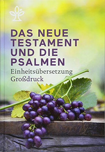 Das Neue Testament und Psalmen, Großdruck: Einheitsübersetzung: Einheitsübersetzung Großdruck von Katholische Bibelanstalt