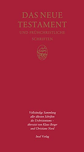Das Neue Testament und frühchristliche Schriften: Vollständige Sammlung aller ältesten Schriften des Urchristentums Das Neue Testament und frühchristliche Schriften: Vollständige Sammlung aller ältesten Schriften des Urchristentums
