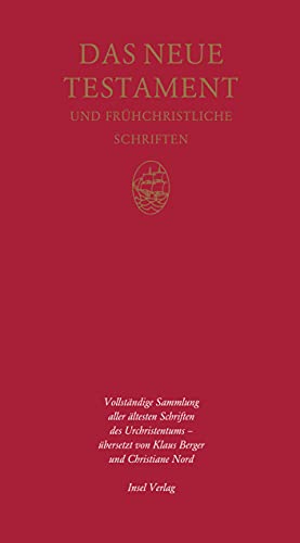 Das Neue Testament und frühchristliche Schriften: Vollständige Sammlung aller ältesten Schriften des Urchristentums