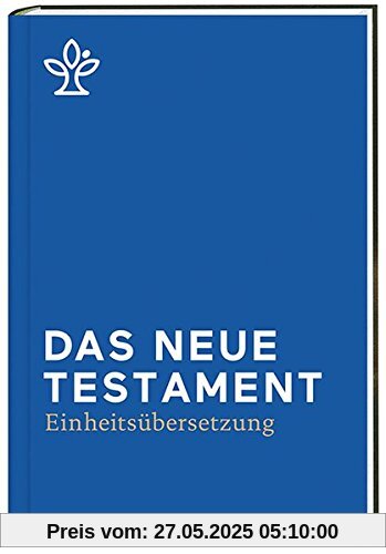 Das Neue Testament.: Revidierte Einheitsübersetzung 2017 Das Neue Testament.: Revidierte Einheitsübersetzung 2017