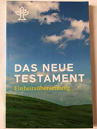 Das Neue Testament: Einheitsübersetzung: Einheitsübersetzung der Heiligen Schrift