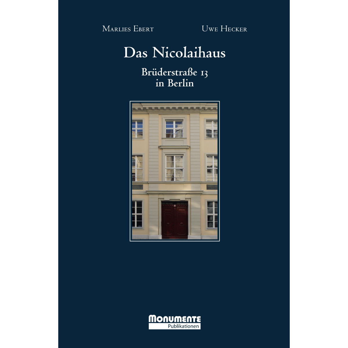 Das Nicolaihaus - Brüderstr. 13 in Berlin Das Nicolaihaus - Brüderstr. 13 in Berlin von Monumente Publikationen