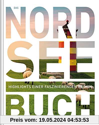 Das Nordsee Buch: Highlights einer faszinierenden Region (KUNTH Das ... Buch. Highlights einer faszinierenden Stadt)
