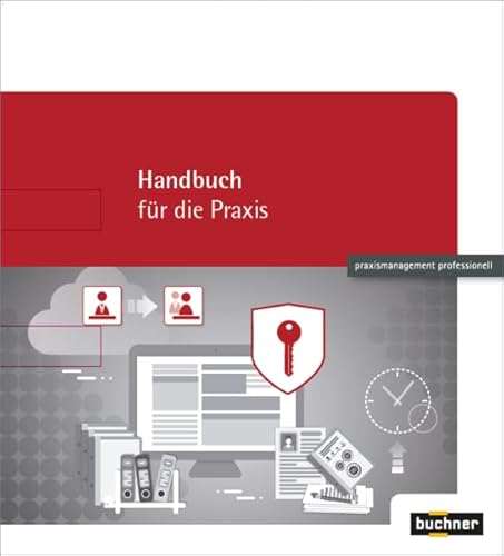 Das Notfall-Handbuch für die Heilmittelpraxis: Ein Worst-Case-Handlungsleitfaden für den Fall, dass der Praxisinhaber oder Geschäftsführer plötzlich ausfällt
