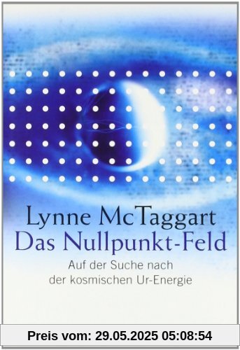 Das Nullpunkt-Feld: Auf der Suche nach der kosmischen Ur-Energie Das Nullpunkt-Feld: Auf der Suche nach der kosmischen Ur-Energie