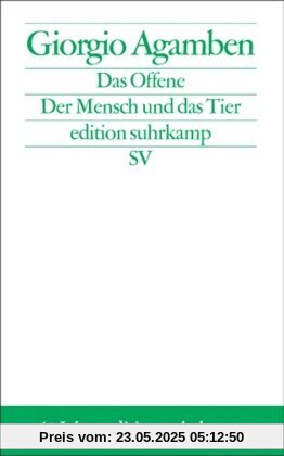 Das Offene: Der Mensch und das Tier (edition suhrkamp)