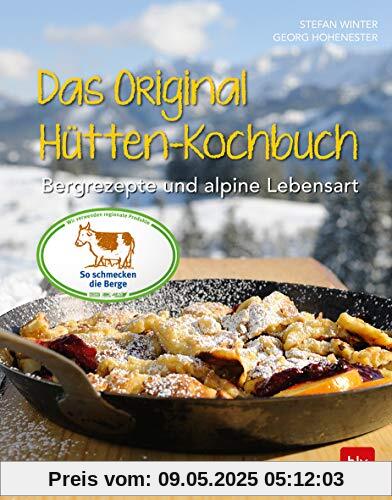Das Original-Hütten-Kochbuch: Bergrezepte und alpine Lebensart (BLV)