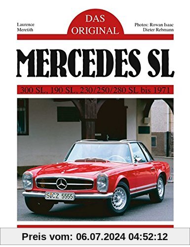 Das Original: Mercedes SL: 300 SL, 190 SL, 230/250/280 SL bis 1971