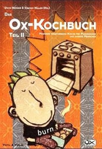 Das Ox-Kochbuch, Bd.2, Moderne vegetarische Küche für Punkrocker und andere Menschen (Edition Kochen ohne Knochen)